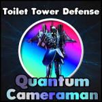 Quantum Cameraman【toilet tower Defense】